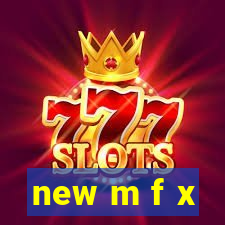 new m f x